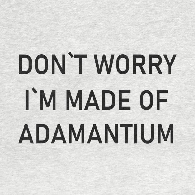 Dont Worry Im Made Of Adamantium by vender